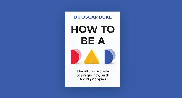Book cover of How To Be A Dad, by Doctor Oscar Duke